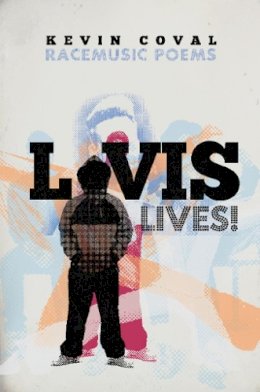 Kevin Coval - L-vis Lives: Racemusic Poems - 9781608461516 - V9781608461516