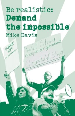 Mike Davis - Be Realistic: Demand The Impossible - 9781608462179 - V9781608462179