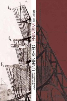 Paul Le Blanc - Unfinished Leninism - 9781608463664 - V9781608463664 Paul Le Blanc - Unfinished Leninism - 9781608463664 - V9781608463664
