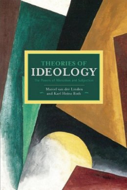 Jan Rehmann - Theories Of Ideology: The Powers Of Alienation And Subjection: Historical Materialism, Volume 54 - 9781608464081 - V9781608464081