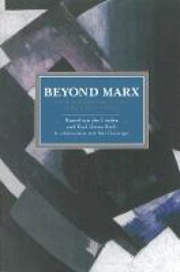 Marcel Van Der Linden (Ed.) - Beyond Marx: Confronting Labour-history And The Concept Of Labour With The Global Labour-relations Of The Twenty-first: Historical Materialism, Volume 56 - 9781608464104 - V9781608464104