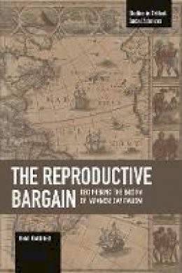 Heidi Gottfried - The Reproductive Bargain: Deciphering The Enigma Of Japanese Capitalism: Studies in Critical Social Sciences, Volume 77 - 9781608466443 - V9781608466443