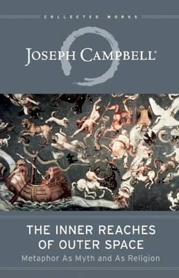 Joseph Campbell - The Inner Reaches of Outer Space. Metaphor as Myth and as Religion.  - 9781608681105 - V9781608681105
