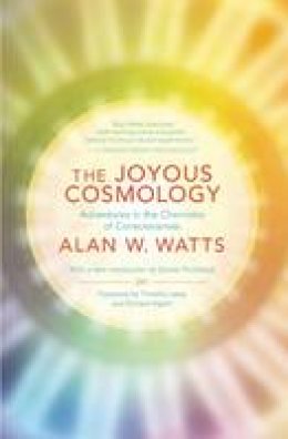 Alan Watts - The Joyous Cosmology: Adventures in the Chemistry of Consciousness - 9781608682041 - V9781608682041