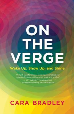 Cara Bradley - On the Verge: Wake Up, Show Up, and Shine - 9781608683758 - V9781608683758