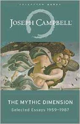 Joseph Campbell - The Mythic Dimension: Selected Essays 1959-1987 - 9781608684915 - V9781608684915 Joseph Campbell - The Mythic Dimension: Selected Essays 1959-1987 - 9781608684915 - V9781608684915