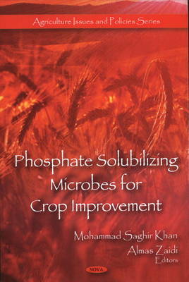 Mohammad Saghir Khan (Ed.) - Phosphate Solubilizing Microbes for Crop Improvement - 9781608761128 - V9781608761128