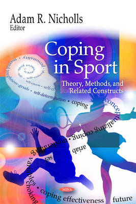 Adam R. Nicholls (Ed.) - Coping in Sport: Theory, Methods, & Related Constructs - 9781608764884 - V9781608764884