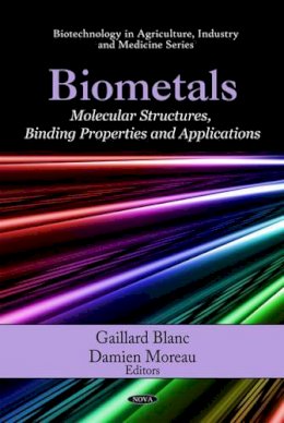 Gaillard Blanc - Biometals: Molecular Structures, Binding Properties & Applications - 9781608768523 - V9781608768523