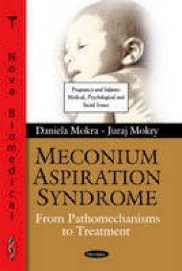 Daniela Mokra - Meconium Aspiration Syndrome: From Pathomechanisms to Treatment - 9781608769445 - V9781608769445