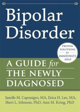 Janelle Caponigro - Bipolar Disorder: A Guide for the Newly Diagnosed - 9781608821815 - V9781608821815