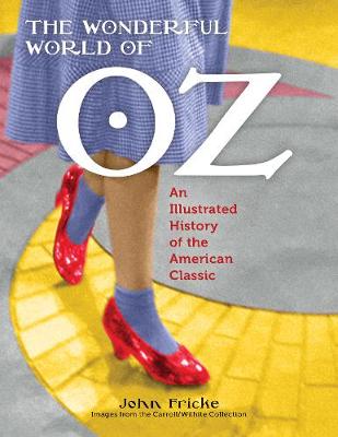 John Fricke - The Wonderful World of Oz: An Illustrated History of the American Classic - 9781608935048 - KRA0013662