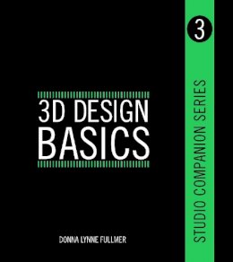 Donna Lynne Fullmer - 3D Design Basics - Studio Companion Series (Book 3) - 9781609010980 - V9781609010980