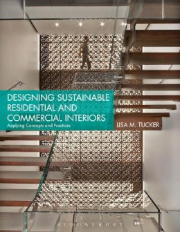 Lisa M. Tucker - Designing Sustainable Residential and Commercial Interiors: Applying Concepts and Practices - 9781609014797 - V9781609014797