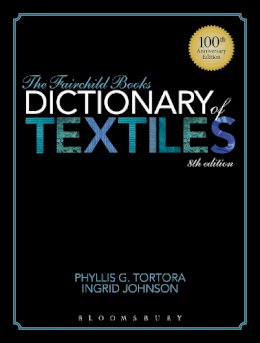 Phyllis G. Tortora - The Fairchild Books Dictionary of Textiles - 9781609015350 - V9781609015350