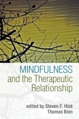 Steven F. Hick (Ed.) - Mindfulness and the Therapeutic Relationship - 9781609180195 - V9781609180195
