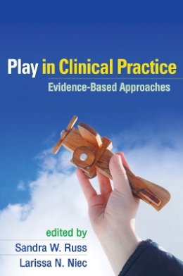 Sandra W. Russ (Ed.) - Play in Clinical Practice: Evidence-Based Approaches - 9781609180461 - V9781609180461