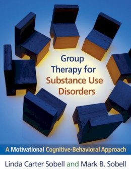 Linda Carter Sobell - Group Therapy for Substance Use Disorders: A Motivational Cognitive-Behavioral Approach - 9781609180515 - V9781609180515