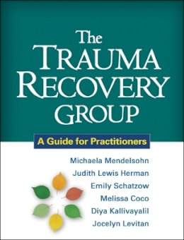 Michaela Mendelsohn - The Trauma Recovery Group: A Guide for Practitioners - 9781609180577 - V9781609180577