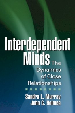 Sandra L. Murray - Interdependent Minds: The Dynamics of Close Relationships - 9781609180768 - V9781609180768