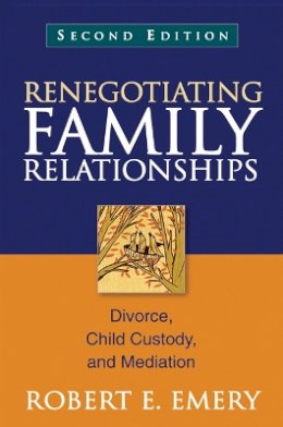 Robert E. Emery - Renegotiating Family Relationships: Divorce, Child Custody, and Mediation - 9781609189815 - V9781609189815