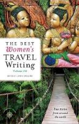 Lavinia Spalding - The Best Women´s Travel Writing, Volume 10: True Stories from Around the World - 9781609520984 - V9781609520984