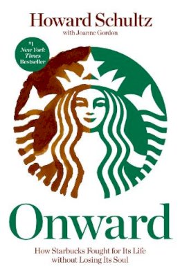 Howard Schultz - Onward: How Starbucks Fought for Its Life without Losing Its Soul - 9781609613822 - V9781609613822