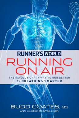 Budd Coates - Runner´s World Running on Air: The Revolutionary Way to Run Better by Breathing Smarter - 9781609619190 - V9781609619190