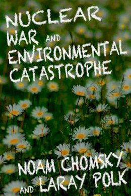 Noam Chomsky - Nuclear War and Enviromental Catastrophe - 9781609804541 - V9781609804541