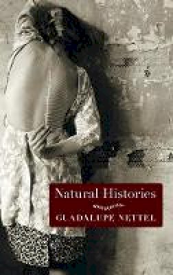 Guadalupe Nettel - Natural Histories: Stories - 9781609806057 - V9781609806057