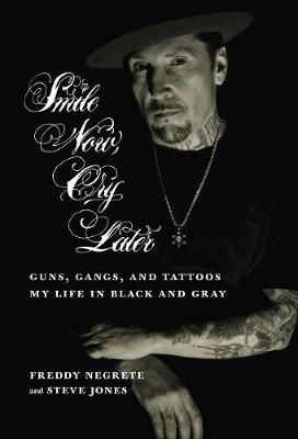 Luis Rodriguez - Smile Now, Cry Later: Guns, Gangs, and Ink - The Story of a Tattoo Art Legend - 9781609806941 - V9781609806941
