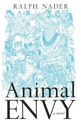 Ralph Nader - Animal Envy: A Novel - 9781609807528 - V9781609807528