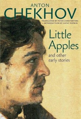 Anton Chekhov - Little Apples: And Other Early Stories - 9781609807689 - V9781609807689