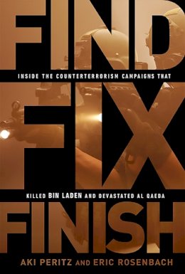 Aki Peritz - Find, Fix, Finish: Inside the Counterterrorism Campaigns that Killed bin Laden and Devastated Al Qaeda - 9781610392389 - V9781610392389