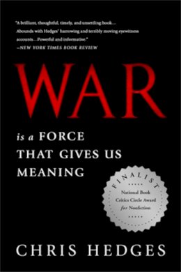 Chris Hedges - War Is a Force that Gives Us Meaning - 9781610393591 - V9781610393591