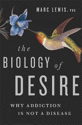 Marc Lewis - The Biology of Desire: Why Addiction Is Not a Disease - 9781610394376 - V9781610394376