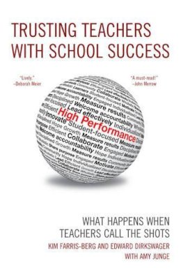 Kim Farris-Berg - Trusting Teachers with School Success: What Happens When Teachers Call the Shots - 9781610485104 - V9781610485104