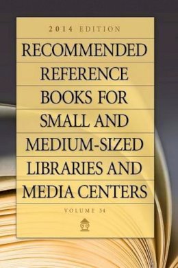 Dk - Recommended Reference Books for Small and Medium-sized Libraries and Media Centers: 2014 Edition, Volume 34 - 9781610695510 - V9781610695510