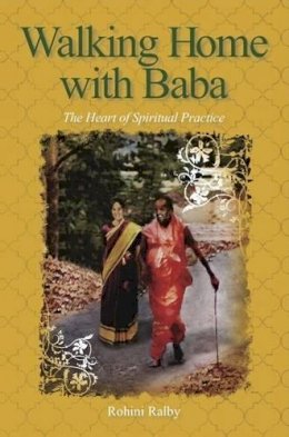 Rohini Ralby - Walking Home with Baba: The Heart of Spiritual Practice - 9781610880589 - V9781610880589