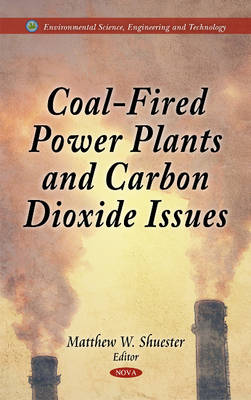 Matthew W. Shuester (Ed.) - Coal-Fired Power Plants & Carbon Dioxide Issues - 9781611220544 - V9781611220544