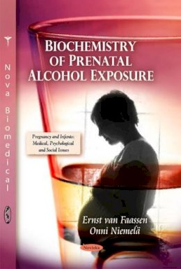 Ernst Van Faassen - Biochemistry of Prenatal Alcohol Exposure - 9781611225112 - V9781611225112