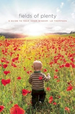L. D. Thompson - Fields of Plenty: A Guide to Your Natural Knowingness - 9781611250213 - V9781611250213