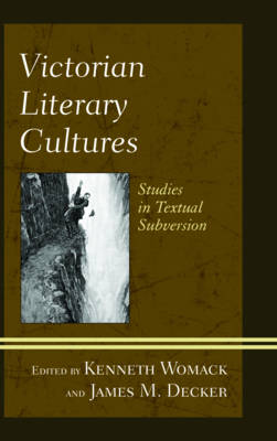  - Victorian Literary Cultures: Studies in Textual Subversion - 9781611476644 - V9781611476644