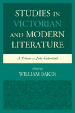 William Baker - Studies in Victorian and Modern Literature: A Tribute to John Sutherland - 9781611476927 - V9781611476927