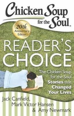Canfield, Jack, Hansen, Mark Victor, Newmark, Amy - Chicken Soup for the Soul: Reader's Choice 20th Anniversary Edition: The Chicken Soup for the Soul Stories that Changed Your Lives - 9781611599121 - V9781611599121