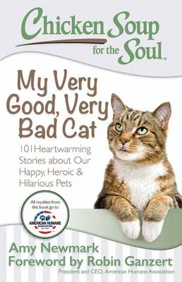 Amy Newmark - Chicken Soup for the Soul: My Very Good, Very Bad Cat: 101 Heartwarming Stories about Our Happy, Heroic & Hilarious Pets - 9781611599558 - V9781611599558