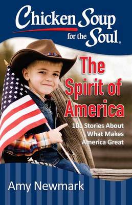Amy Newmark - Chicken Soup for the Soul: The Spirit of America: 101 Stories about What Makes Our Country Great - 9781611599602 - V9781611599602