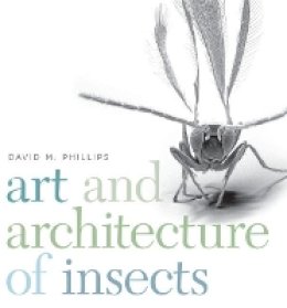 David M. Phillips - Art and Architecture of Insects - 9781611685329 - V9781611685329