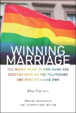 Marc Solomon - Winning Marriage: The Inside Story of How Same-Sex Couples Took on the Politicians and Pundits—and Won - 9781611688993 - V9781611688993