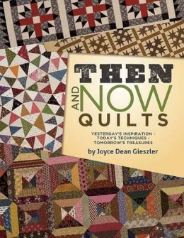 Joyce Dean Gieszler - Then and Now Quilts - 9781611691344 - V9781611691344